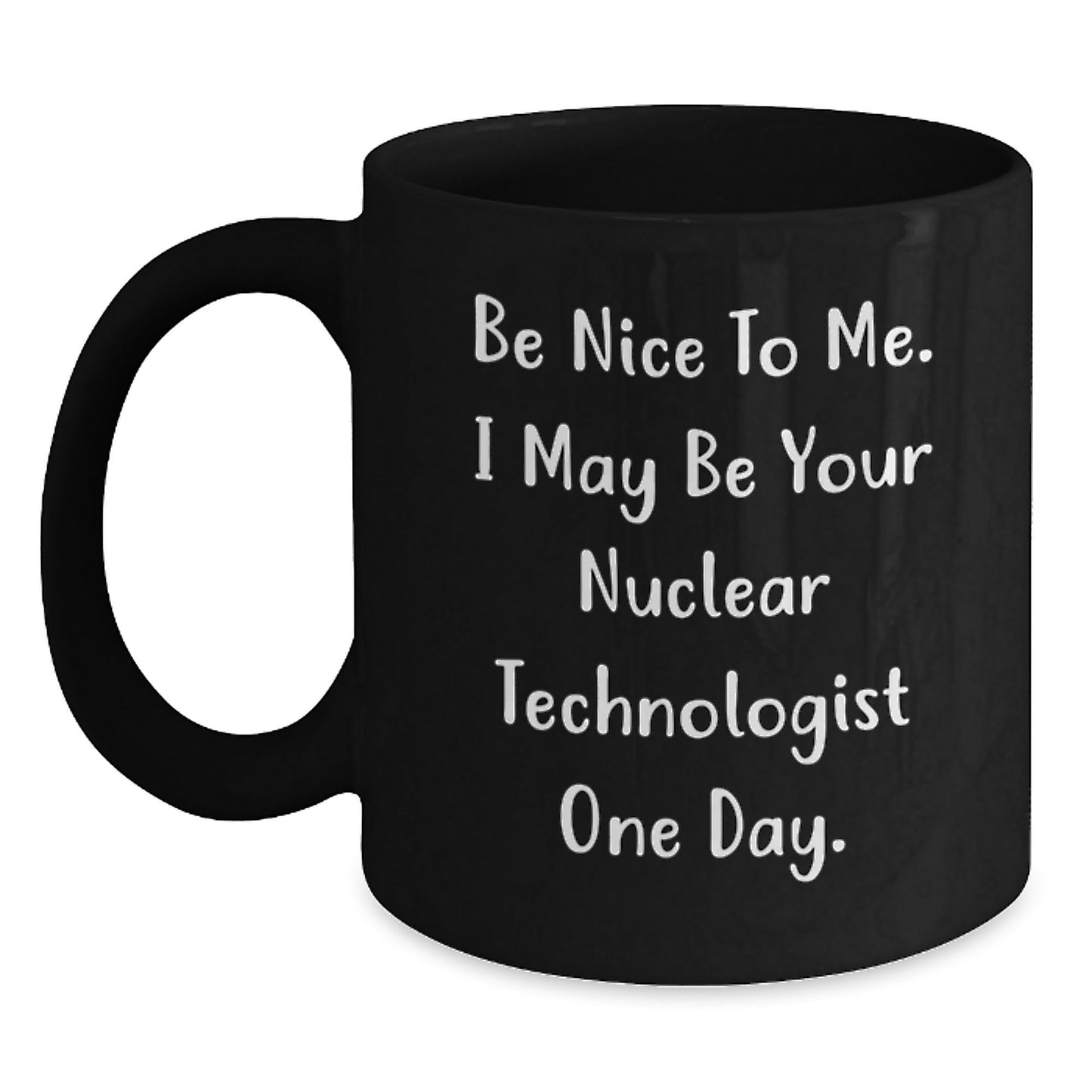 Funny Nuclear Technologist Black Coffee Mug Gifts from Friends for Birthday - Victory Thru Vision