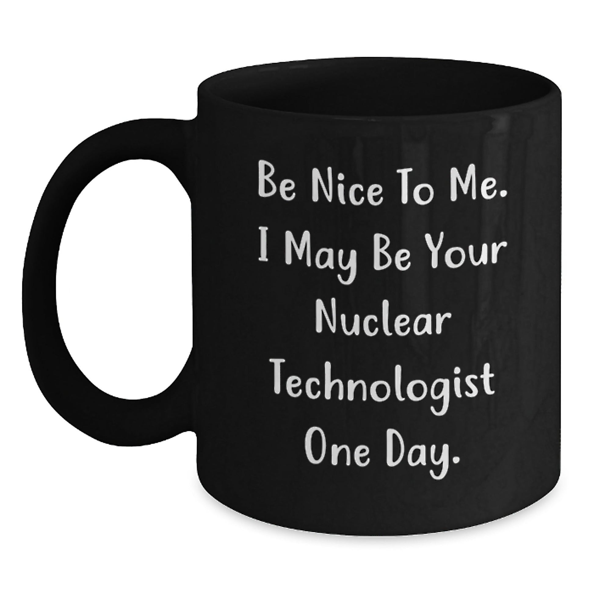 Funny Nuclear Technologist Black Coffee Mug Gifts from Friends for Birthday - Victory Thru Vision