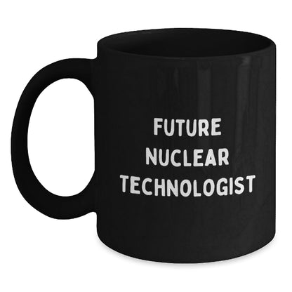 Funny Nuclear Technologist Gifts for Future Nuclear Technologist - Black Coffee Mug from Friends - Victory Thru Vision