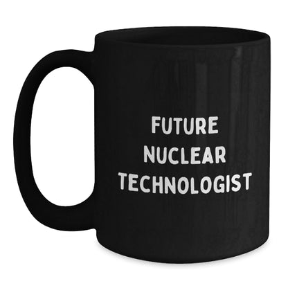 Funny Nuclear Technologist Gifts for Future Nuclear Technologist - Black Coffee Mug from Friends - Victory Thru Vision
