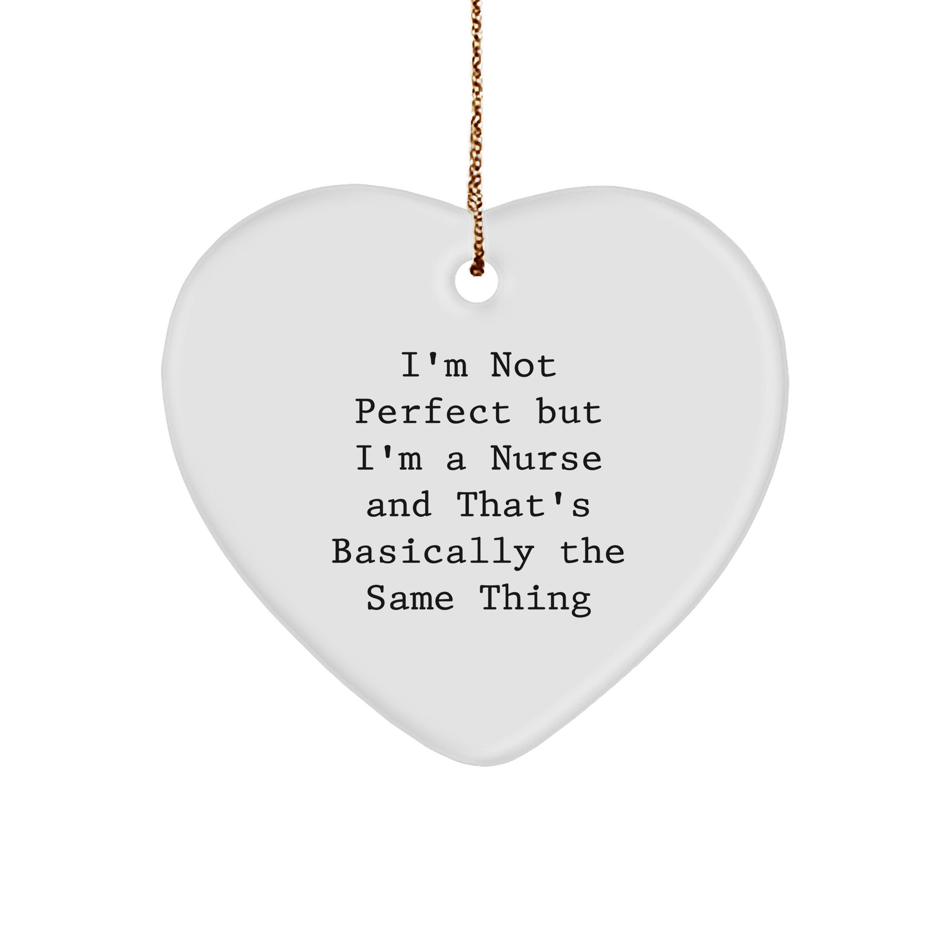 Funny Nurse Gifts from Friends for Christmas - 'I'm Not Perfect' Heart Ornament, Gifts for Nurse - Victory Thru Vision 