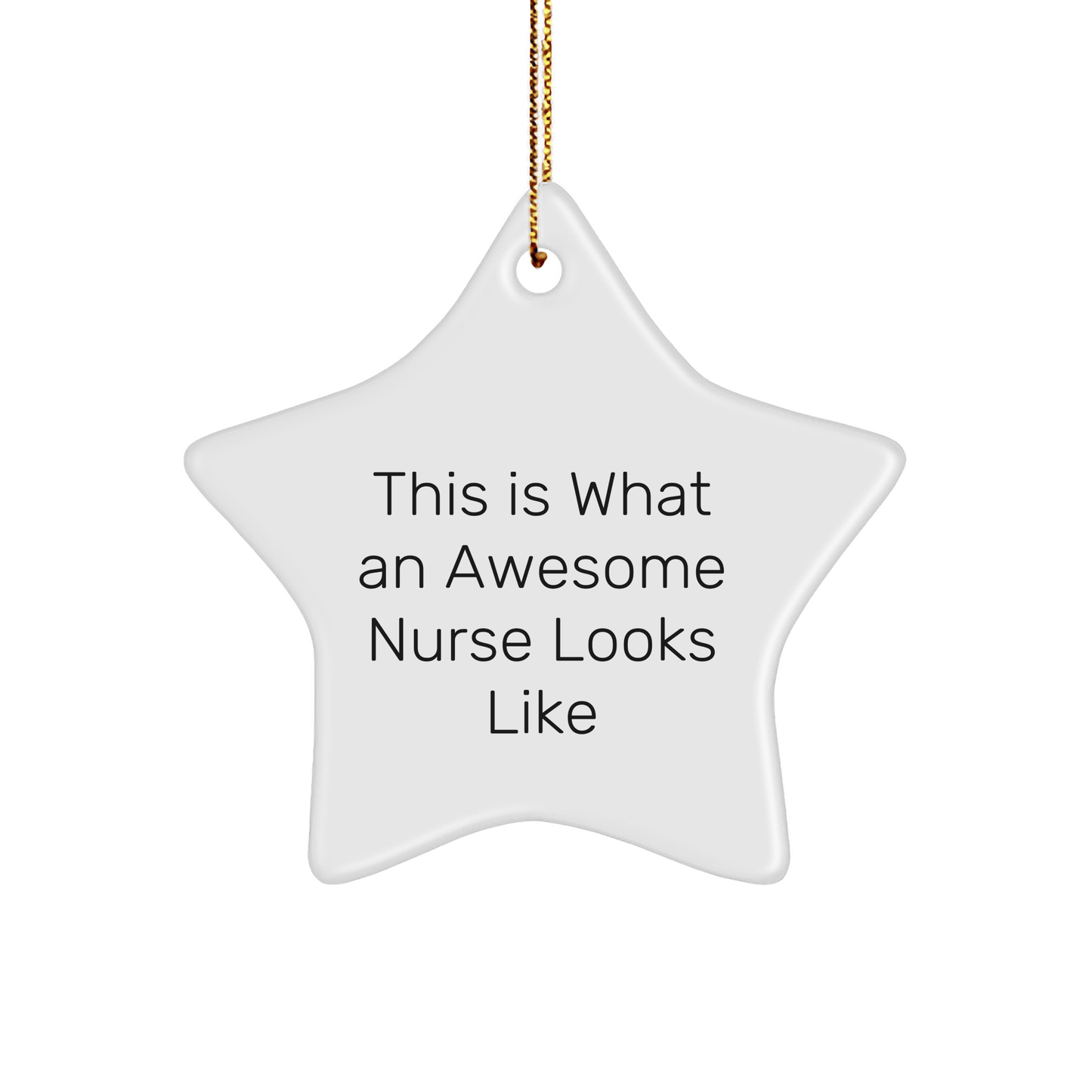 Funny Nurse Gifts from Friends: This Is What An Awesome Nurse Looks Like Star Ornament for Christmas - Victory Thru Vision 