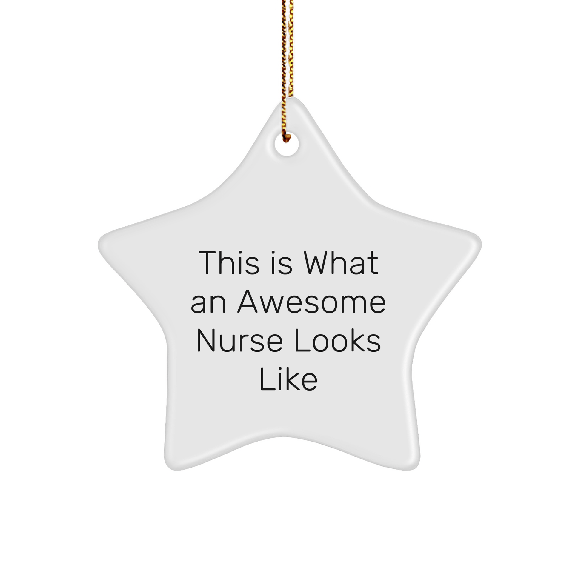 Funny Nurse Gifts from Friends: This Is What An Awesome Nurse Looks Like Star Ornament for Christmas - Victory Thru Vision 