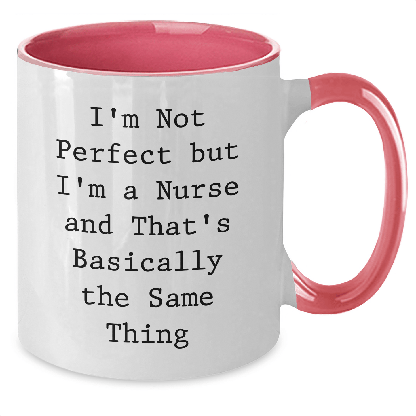 Funny Nurse Gifts from Men to Nurse Friends on Mother's Day - Two Tone Coffee Mug with I'm Not Perfect - Victory Thru Vision 