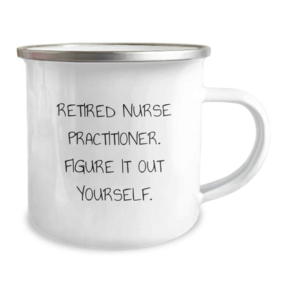 Funny Nurse Practitioner Gifts for Graduation - 'Figure It Out Yourself' Camping Mug, 12 oz Stainless Steel with Enamel Finish, Gifts from Friends and Family - Victory Thru Vision