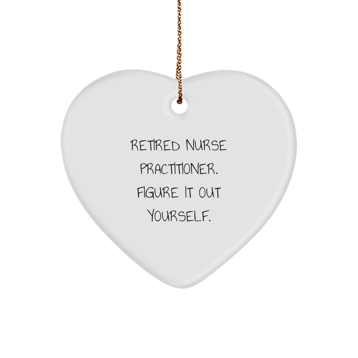 Funny Nurse Practitioner Gifts from Friends and Family - Retired Nurse Practitioner Quote Heart Ornament for Christmas - Victory Thru Vision