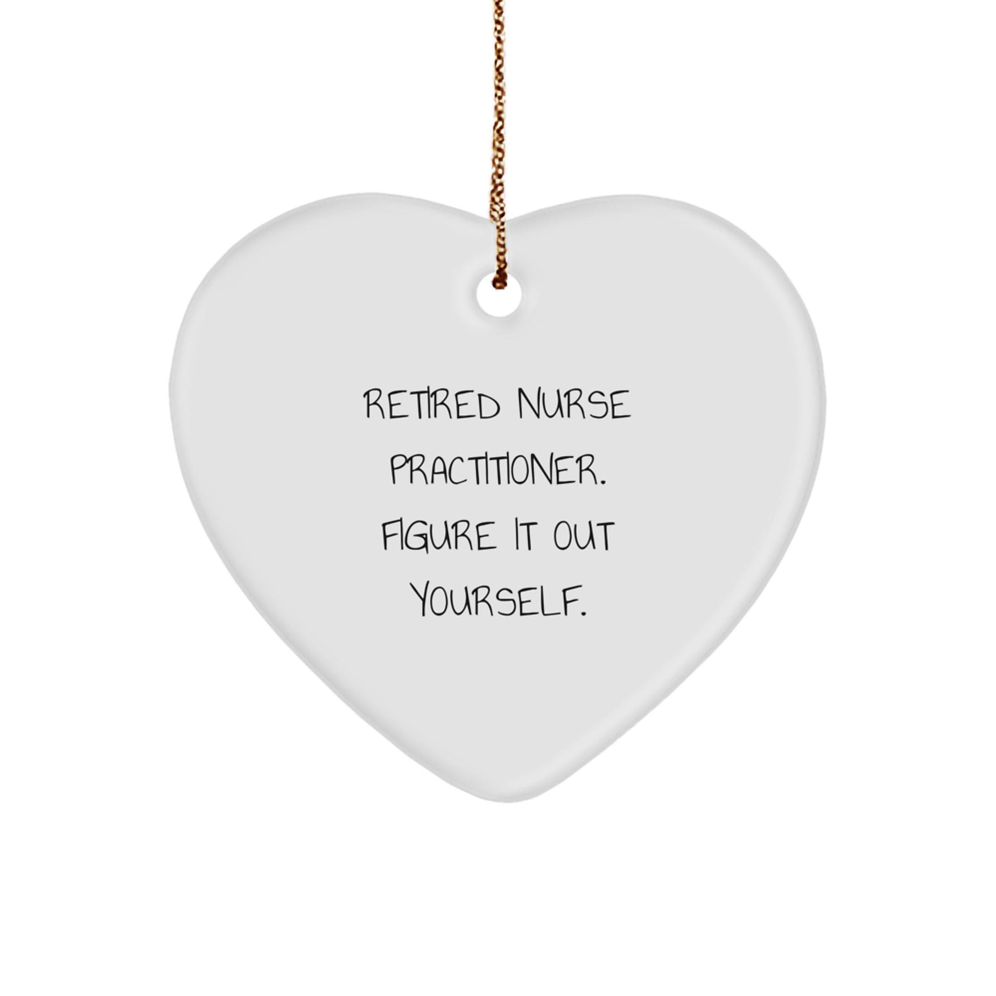 Funny Nurse Practitioner Gifts from Friends and Family - Retired Nurse Practitioner Quote Heart Ornament for Christmas - Victory Thru Vision