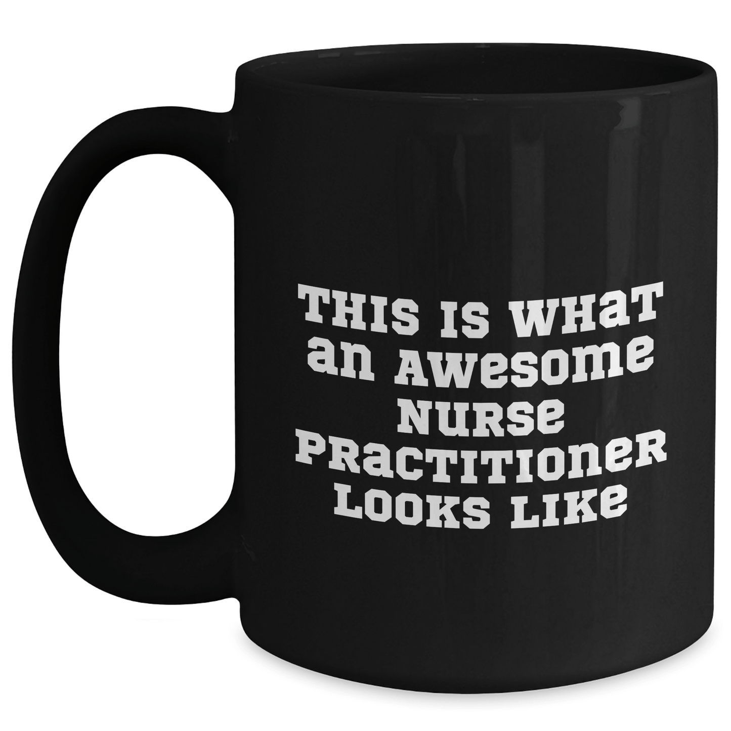 Funny Nurse Practitioner Gifts from Friends and Family, This Is What An Awesome Nurse Practitioner Looks Like, Black Coffee Mug for Graduation Unique Gifts - Victory Thru Vision