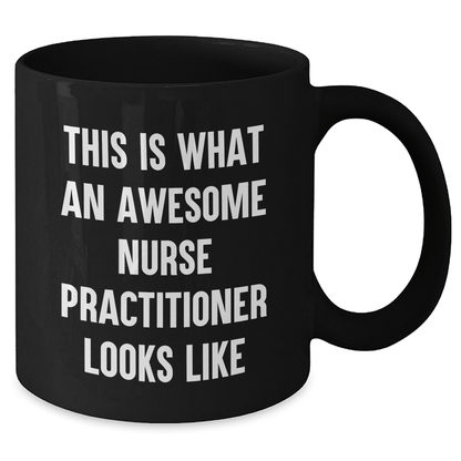 Funny Nurse Practitioner Gifts from Friends for Graduation Unique Gifts - Black Coffee Mug - This Is What An Awesome Nurse Practitioner Looks Like - Victory Thru Vision