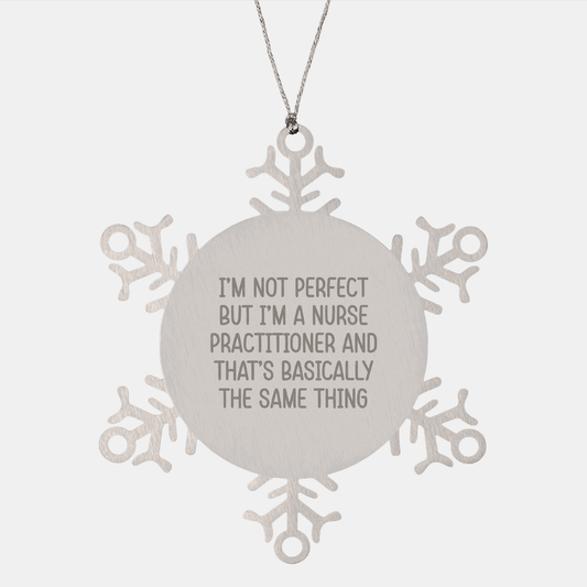 Funny Nurse Practitioner Gifts from Friends, Snowflake Ornament Quote, Unique Christmas Memorable Presents for Nurse Practitioner, Durable Stainless Steel, Shatterproof, 3.14 inches - Victory Thru Vision