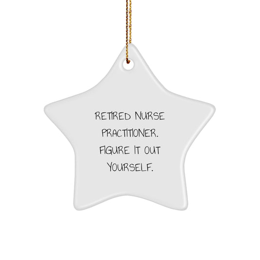 Funny Nurse Practitioner Gifts from Men - Retired Nurse Practitioner Figure It Out Yourself Star Ornament for Christmas - Victory Thru Vision