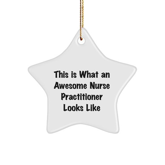 Funny Nurse Practitioner Gifts, This Is What An Awesome Nurse Practitioner Looks Like, Star Ornament, Gifts from Family, Gifts for Nurse Practitioner, Christmas Unique Gifts - Victory Thru Vision