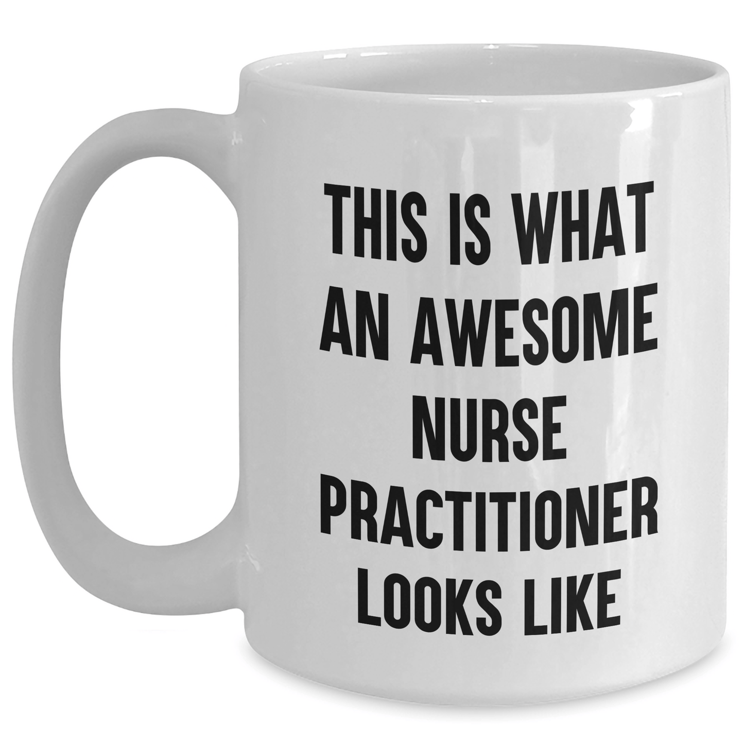 Funny Nurse Practitioner White Coffee Mug Gifts from Family to New Grad - Victory Thru Vision