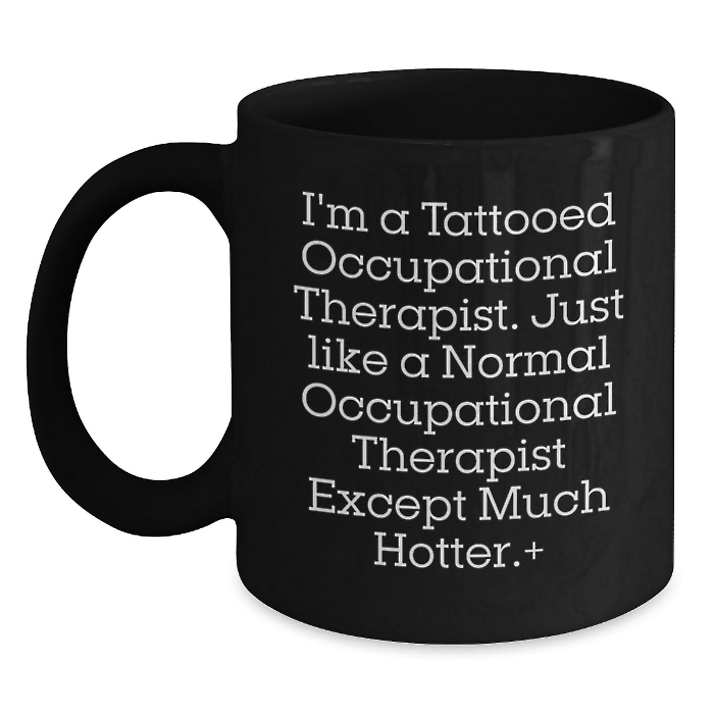 Funny Occupational Therapist Gifts for Men from Friends - I'm A Tattooed Occupational Therapist... Black Coffee Mug, Graduation Unique Gifts for Occupational Therapist - Victory Thru Vision