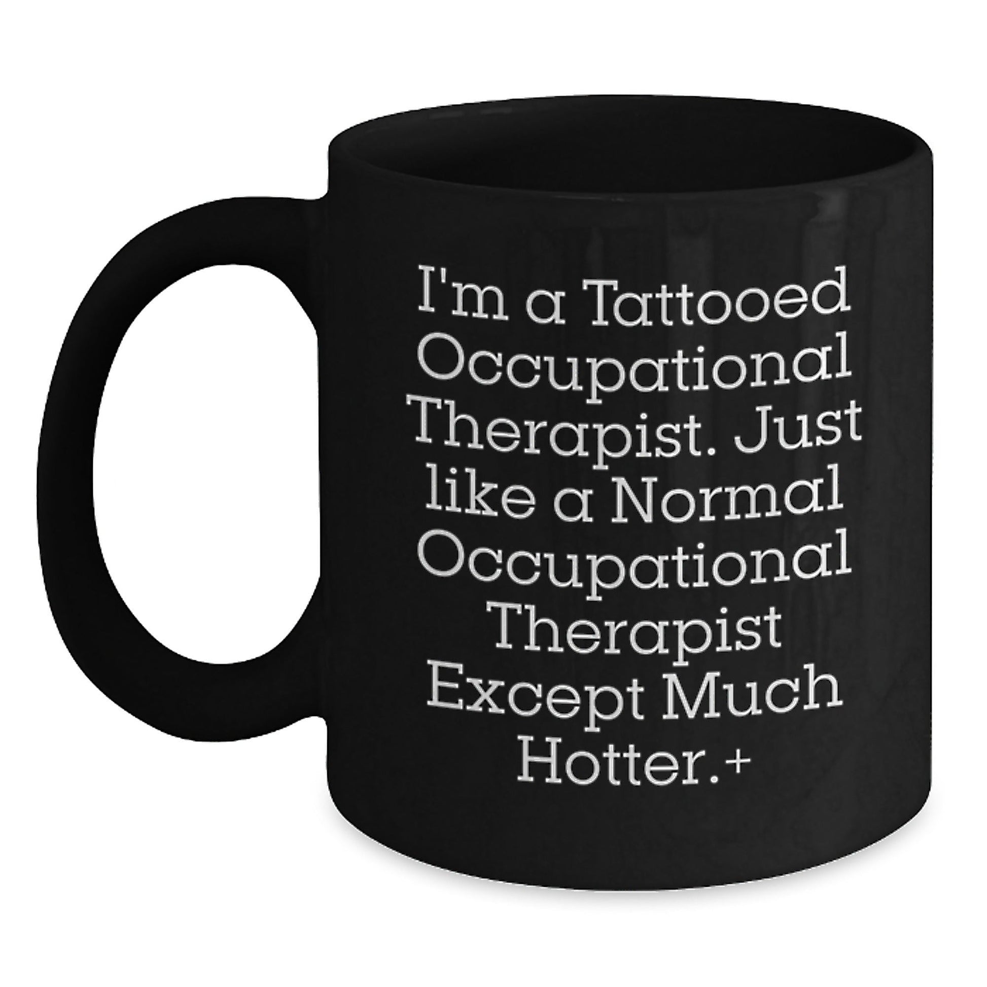 Funny Occupational Therapist Gifts for Men from Friends - I'm A Tattooed Occupational Therapist... Black Coffee Mug, Graduation Unique Gifts for Occupational Therapist - Victory Thru Vision