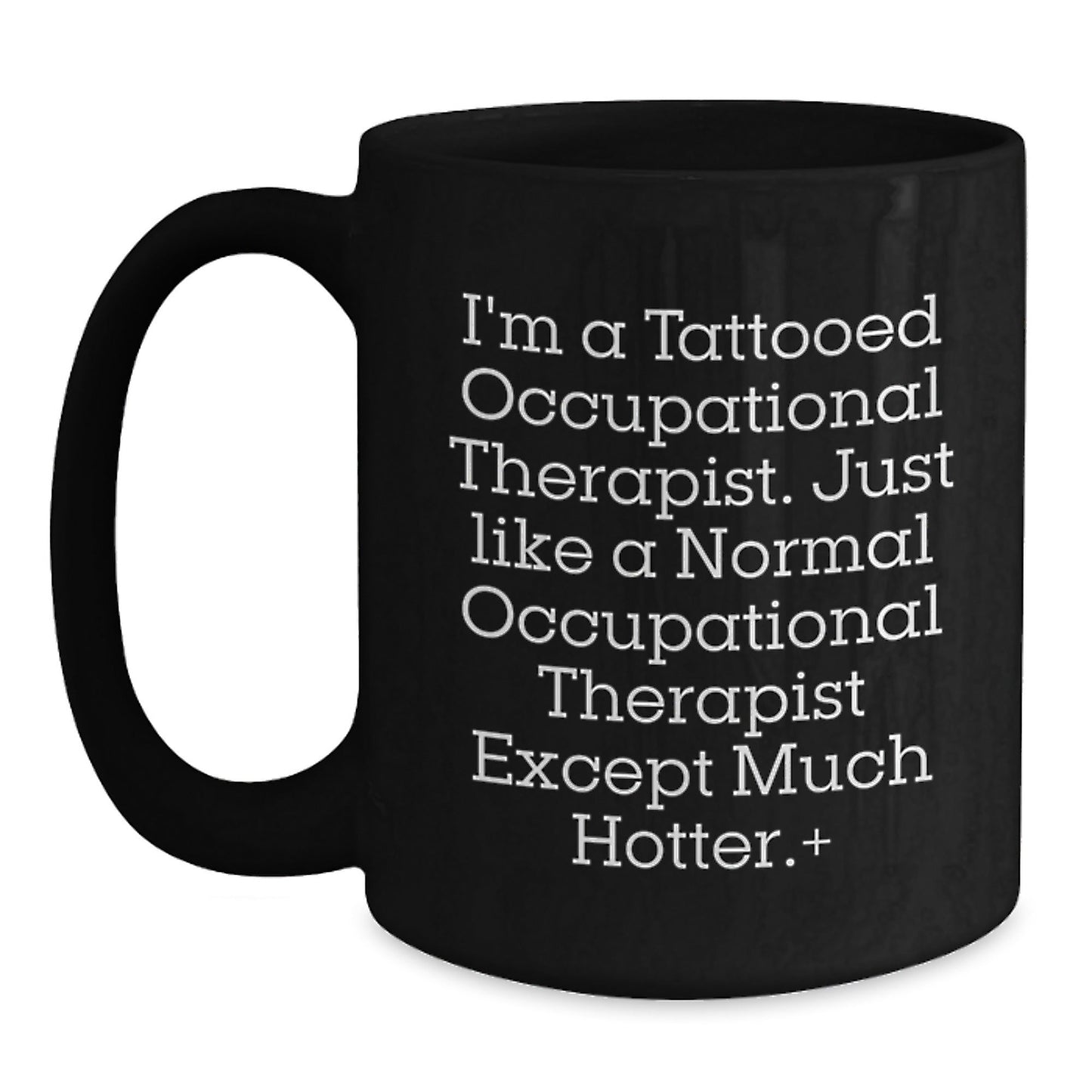 Funny Occupational Therapist Gifts for Men from Friends - I'm A Tattooed Occupational Therapist... Black Coffee Mug, Graduation Unique Gifts for Occupational Therapist - Victory Thru Vision