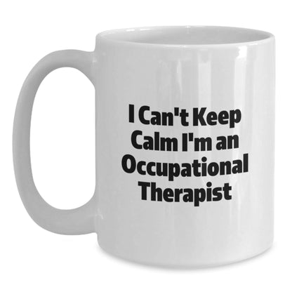 Funny Occupational Therapist Gifts from Friends for Occupational Therapist - I Can't Keep Calm White Coffee Mug, Inspirational Graduation Unique Gifts - Victory Thru Vision
