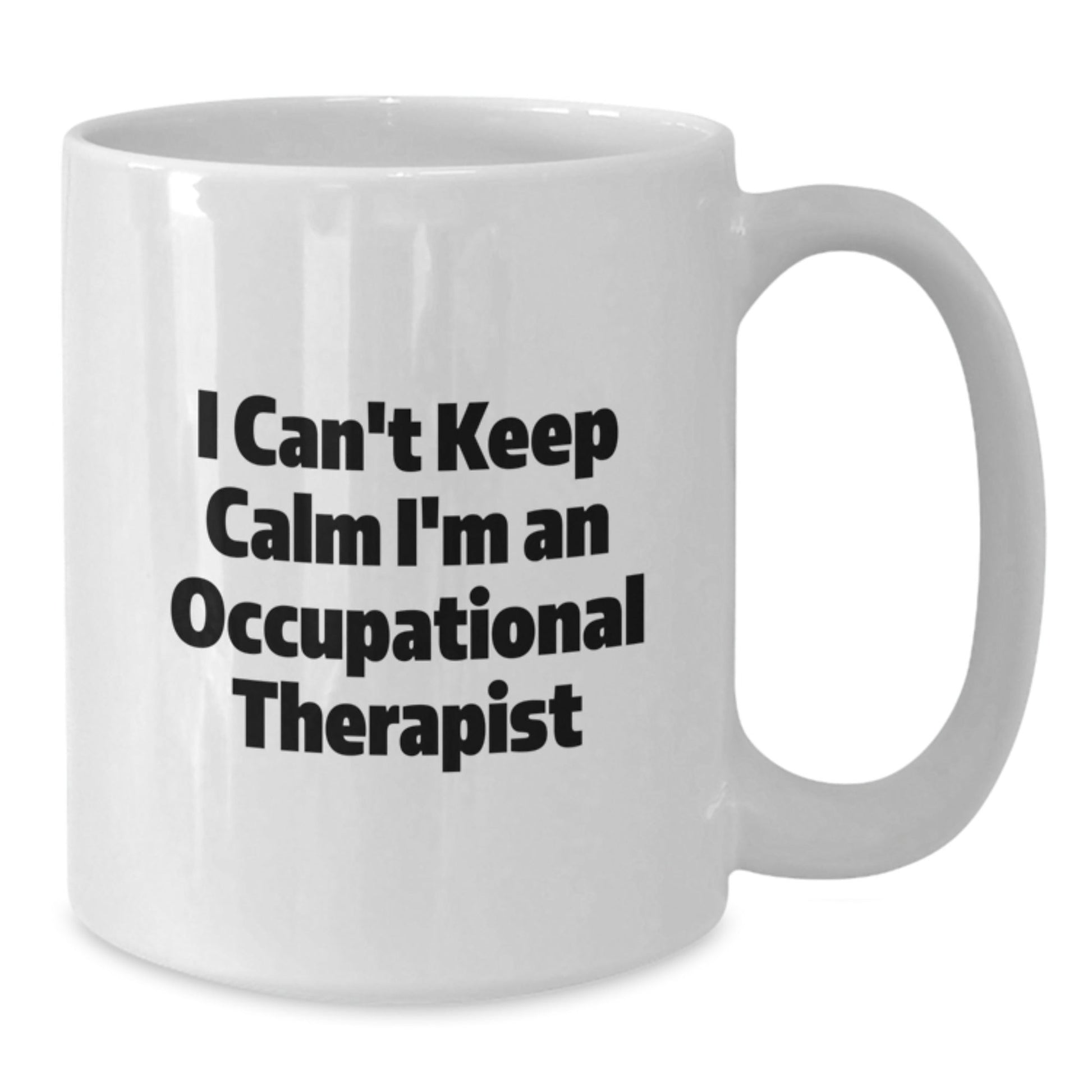 Funny Occupational Therapist Gifts from Friends for Occupational Therapist - I Can't Keep Calm White Coffee Mug, Inspirational Graduation Unique Gifts - Victory Thru Vision