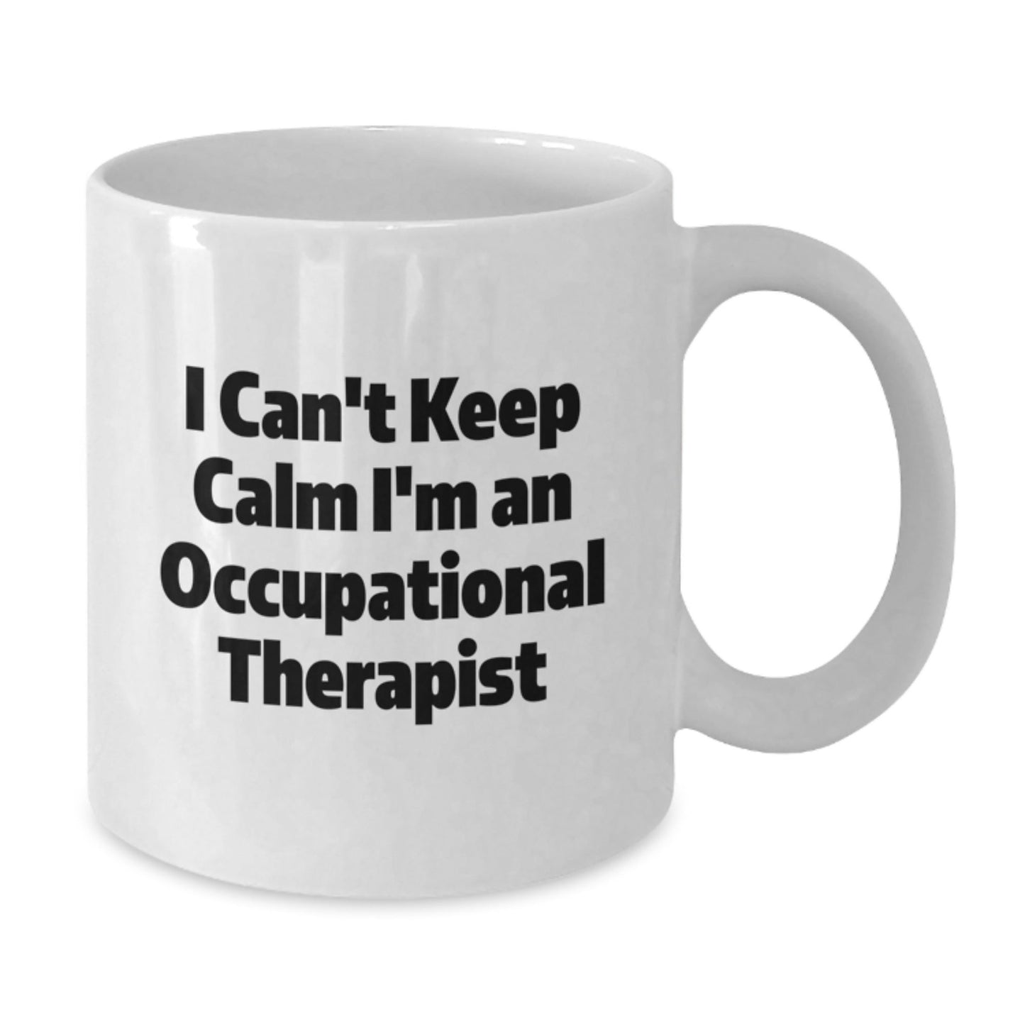 Funny Occupational Therapist Gifts from Friends for Occupational Therapist - I Can't Keep Calm White Coffee Mug, Inspirational Graduation Unique Gifts - Victory Thru Vision