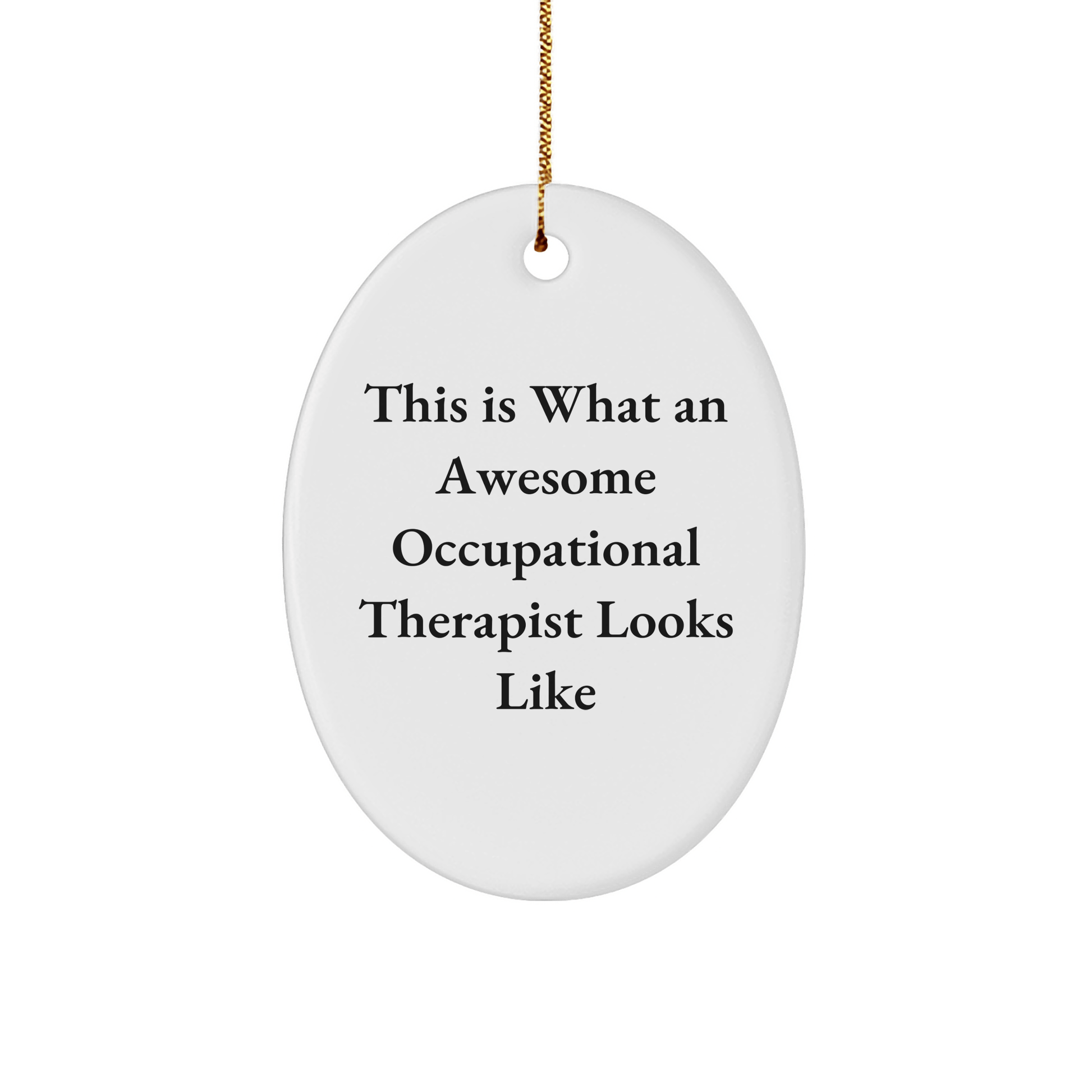Funny Occupational Therapist Gifts from Friends - This Is What An Awesome Occupational Therapist Looks Like Oval Ornament for Christmas - Victory Thru Vision