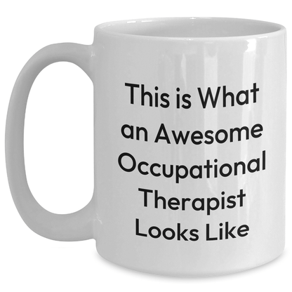 Funny Occupational Therapist Gifts from Friends, White Coffee Mug for Occupational Therapist Graduation, This Is What An Awesome Occupational Therapist Looks Like - Victory Thru Vision