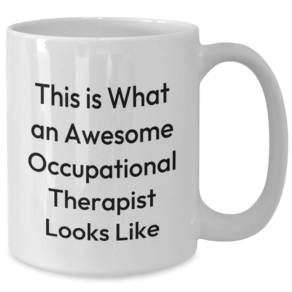 Funny Occupational Therapist Gifts from Friends, White Coffee Mug for Occupational Therapist Graduation, This Is What An Awesome Occupational Therapist Looks Like - Victory Thru Vision