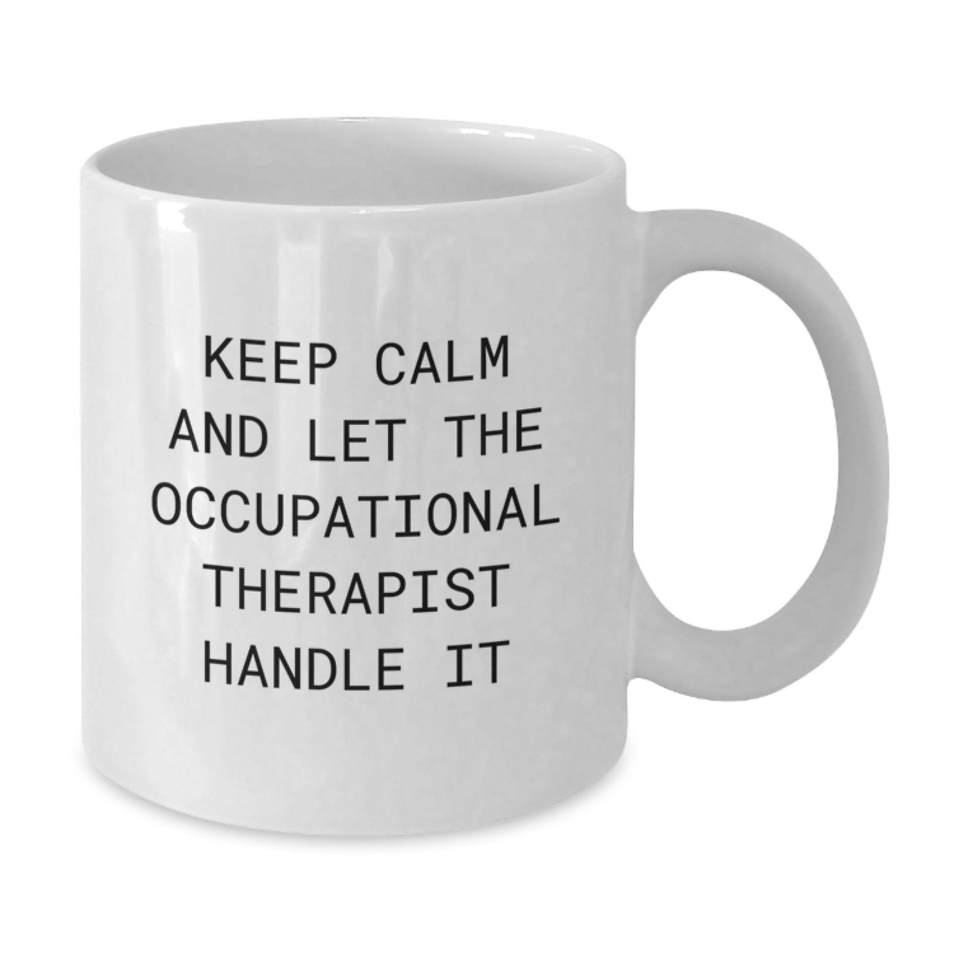 Funny Occupational Therapist White Coffee Mug - Keep Calm and Let the Occupational Therapist Handle It, Gifts from Family for Occupational Therapist, Graduation Unique Gifts - Victory Thru Vision