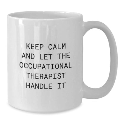 Funny Occupational Therapist White Coffee Mug - Keep Calm and Let the Occupational Therapist Handle It, Gifts from Family for Occupational Therapist, Graduation Unique Gifts - Victory Thru Vision