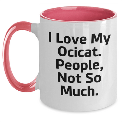 Funny Ocicat Lovers Gifts for Men - I Love My Ocicat, People, Not So Much! Two Tone Coffee Mug for Father's Day - Victory Thru Vision 