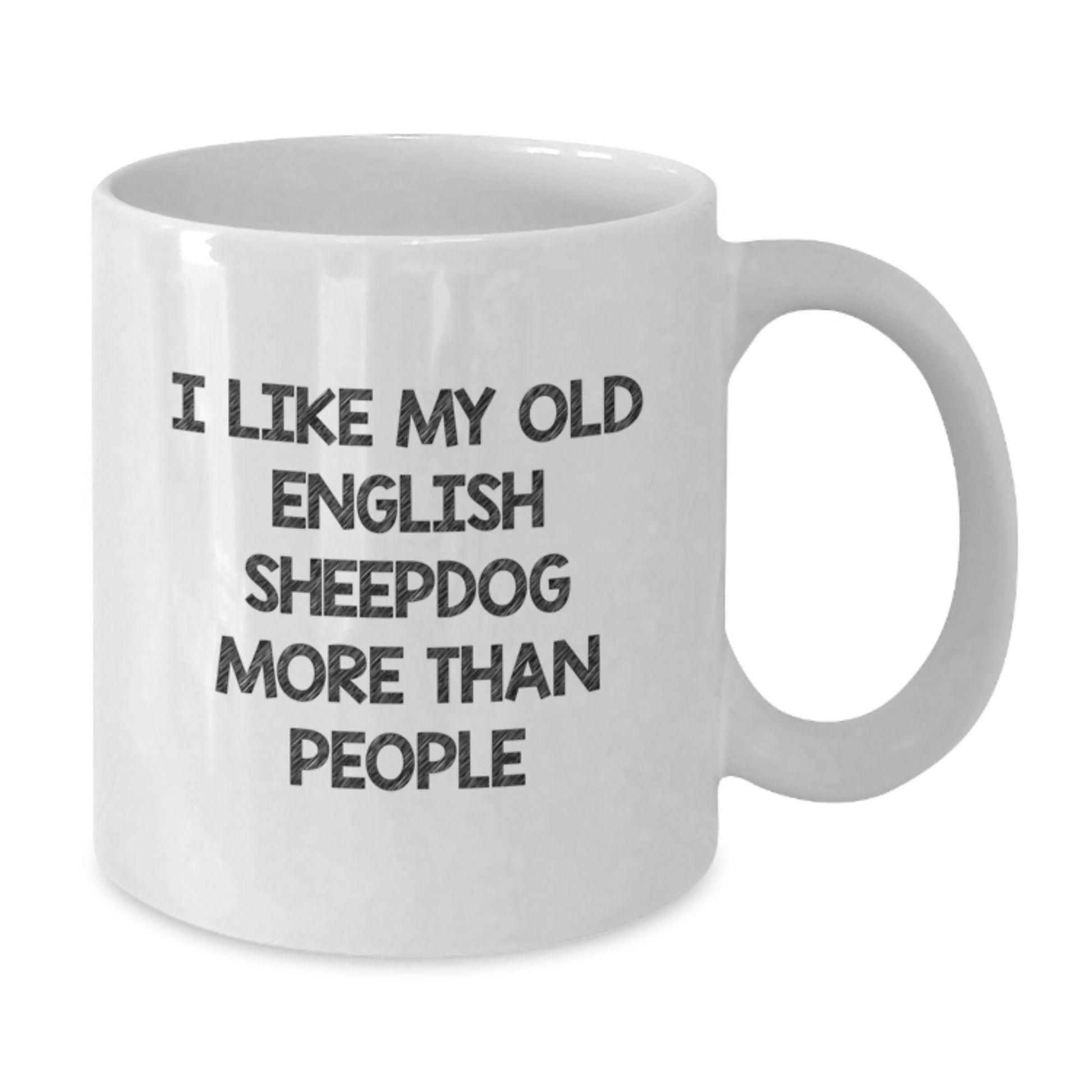 Funny Old English SheepDog Lover Gifts I Like My Old English SheepDog More Than People White Coffee Mug for Birthday from Friends - Victory Thru Vision