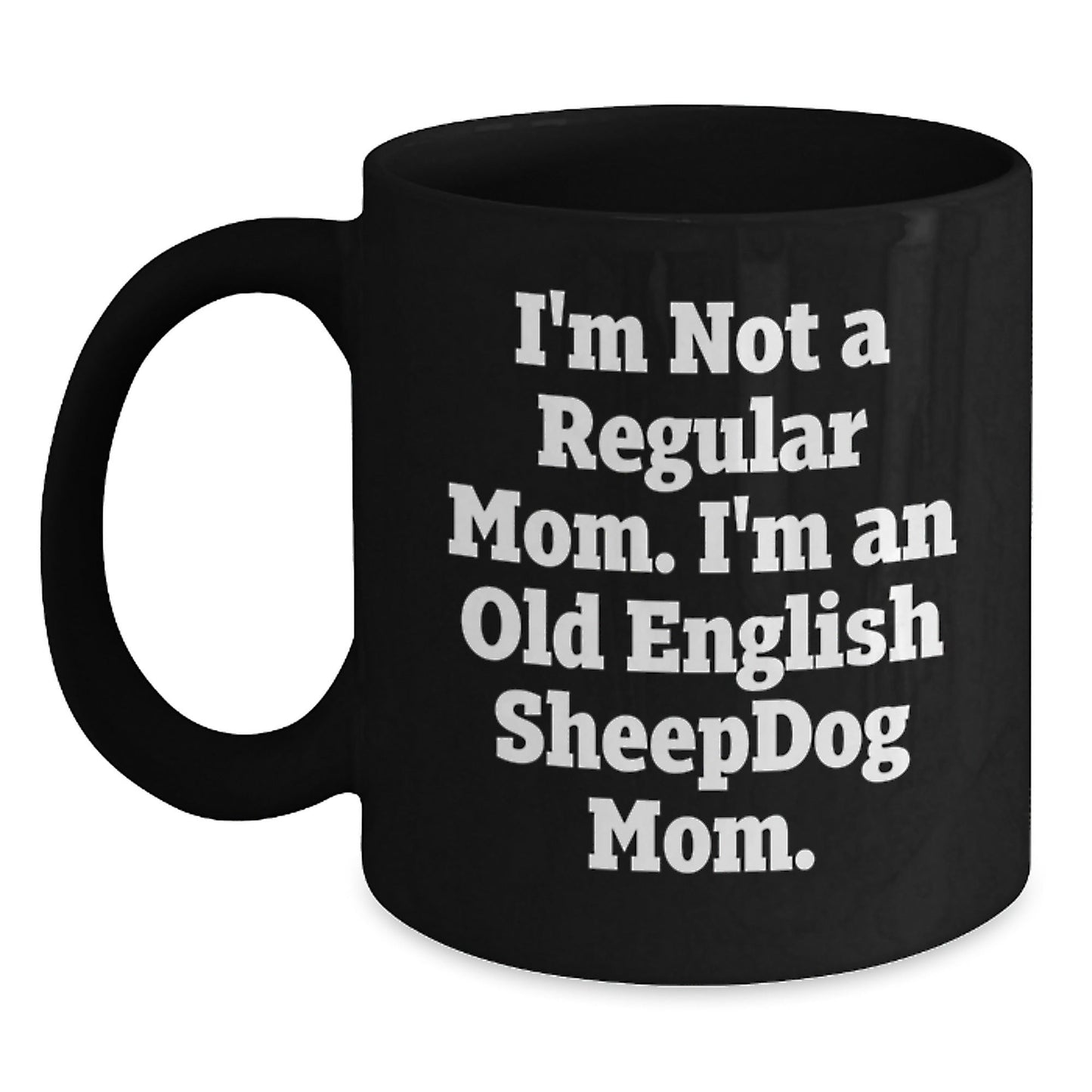 Funny Old English SheepDog Mom Gifts for Graduation from Friends, Family, or Coworkers - Unique Black Coffee Mug - Victory Thru Vision