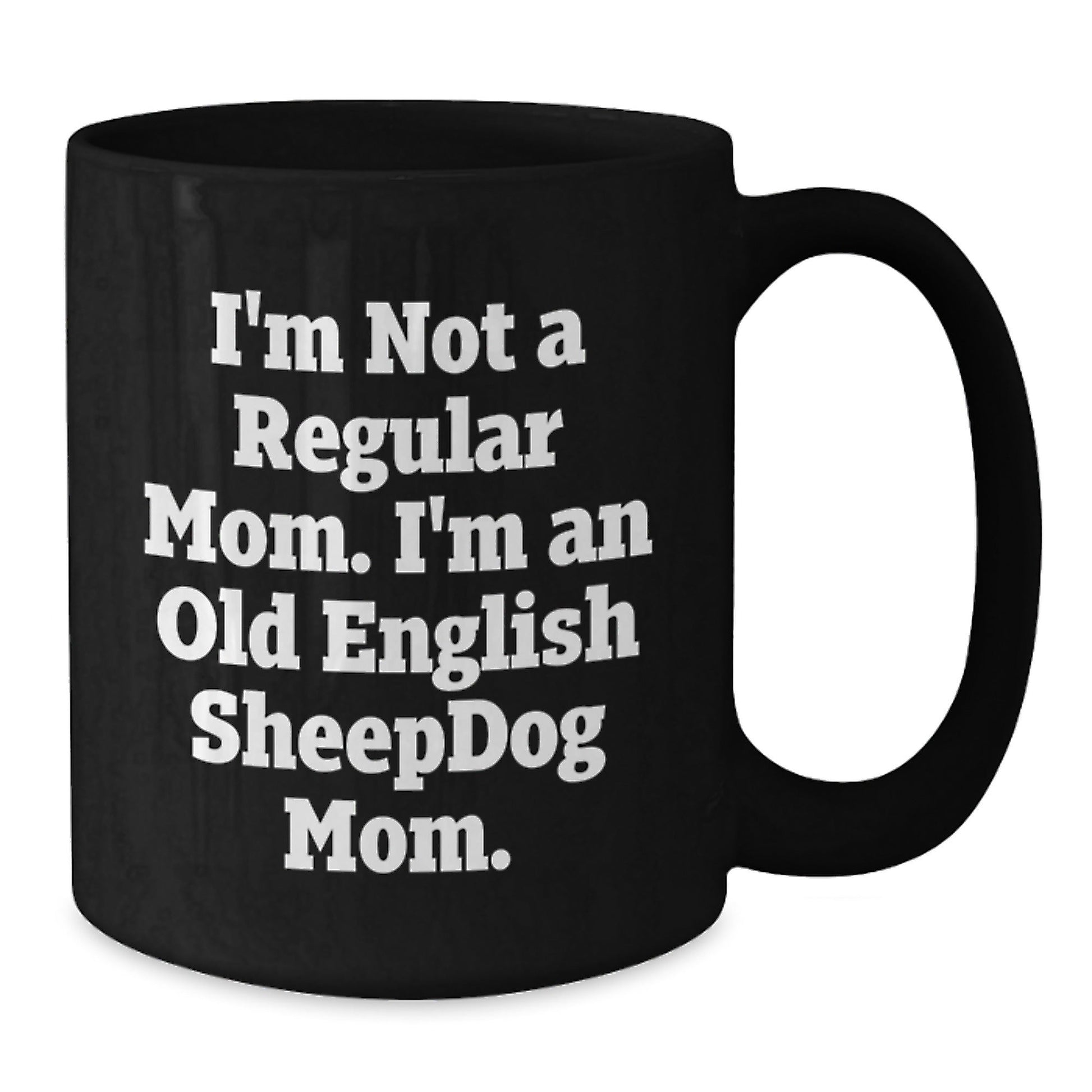 Funny Old English SheepDog Mom Gifts for Graduation from Friends, Family, or Coworkers - Unique Black Coffee Mug - Victory Thru Vision