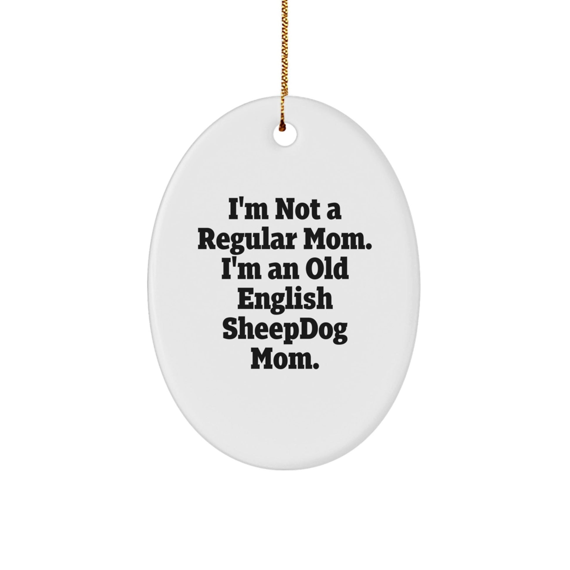 Funny Old English SheepDog Mom Oval Ornament Gifts from Friends for Christmas - Victory Thru Vision