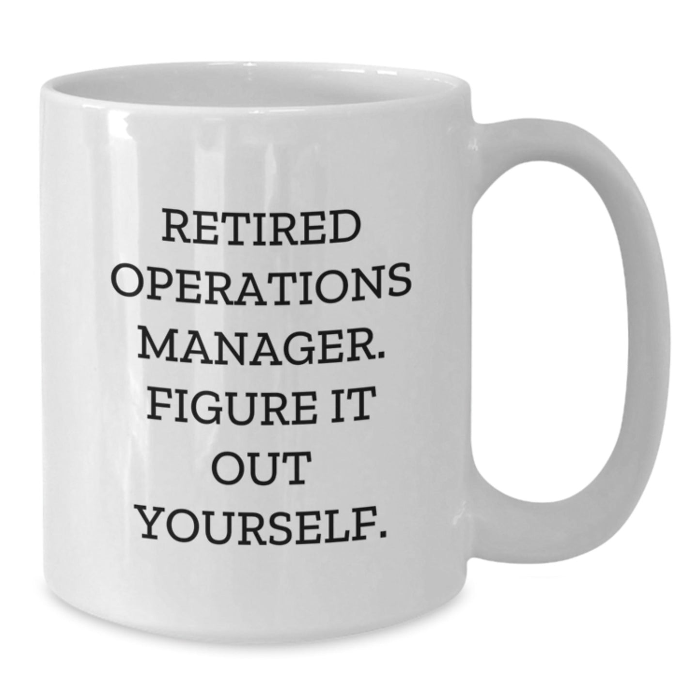 Funny Operations Manager Gifts from Friends, Coworkers, or Family - White Coffee Mug, 'Figure It Out Yourself' Quote, Graduation Unique Gifts - Victory Thru Vision