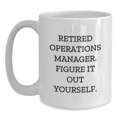Funny Operations Manager Gifts from Friends, Coworkers, or Family - White Coffee Mug, 'Figure It Out Yourself' Quote, Graduation Unique Gifts - Victory Thru Vision