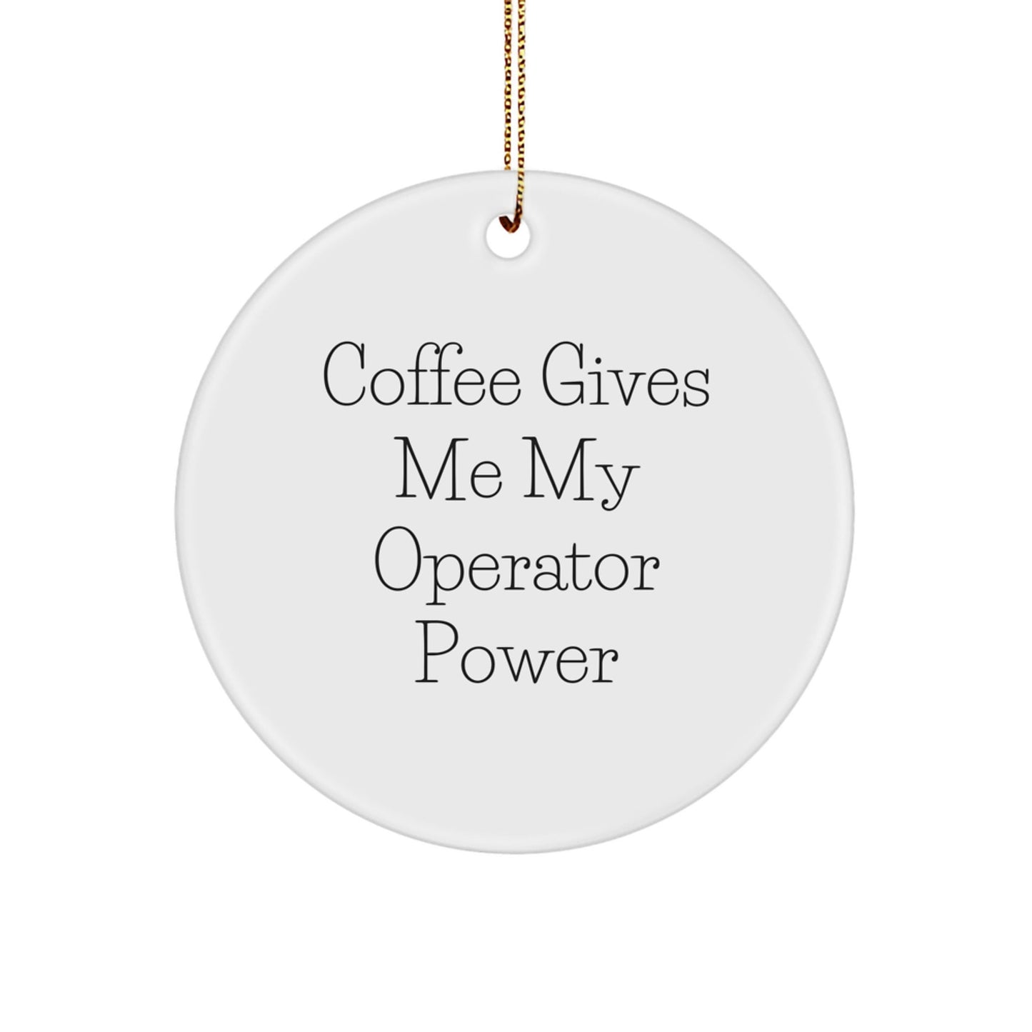 Funny Operator Circle Ornament Gifts from Men, Women, Friends, and Family for Christmas - Victory Thru Vision