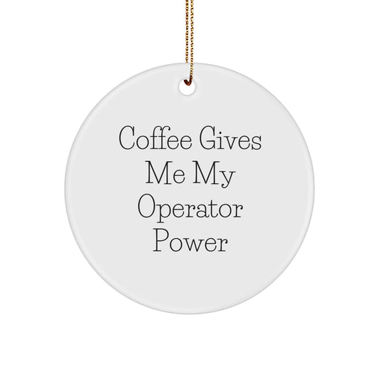 Funny Operator Circle Ornament Gifts from Men, Women, Friends, and Family for Christmas - Victory Thru Vision