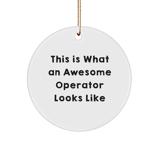 Funny Operator Gifts from Men to Christmas Circle Ornaments with Quote 'This Is What An Awesome Operator Looks Like' for Operator Friends - Victory Thru Vision 