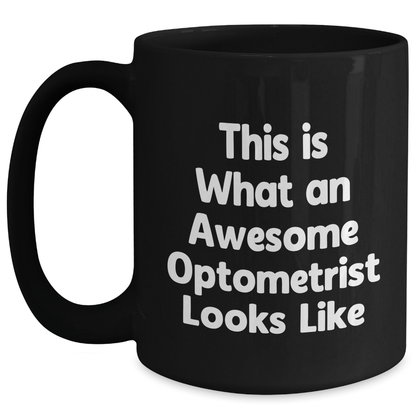 Funny Optometrist Gifts from Friends for Mother's Day - This Is What An Awesome Optometrist Looks Like, Black Coffee Mug - Victory Thru Vision 