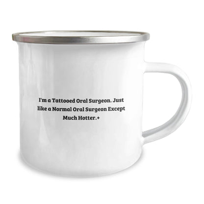 Funny Oral Surgeon Gifts for Men, I'm A Tattooed Oral Surgeon. Just Like A Normal Oral Surgeon Except Much Hotter., Graduation Unique Gifts from Friends, Camping Mug for Oral Surgeon - Victory Thru Vision