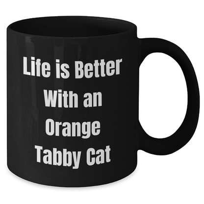 Funny Orange Tabby Cat Gifts from Men for Orange Tabby Cat Lovers - Life Is Better With An Orange Tabby Cat Black Coffee Mug - Father's Day Unique Gifts for Dad - Victory Thru Vision