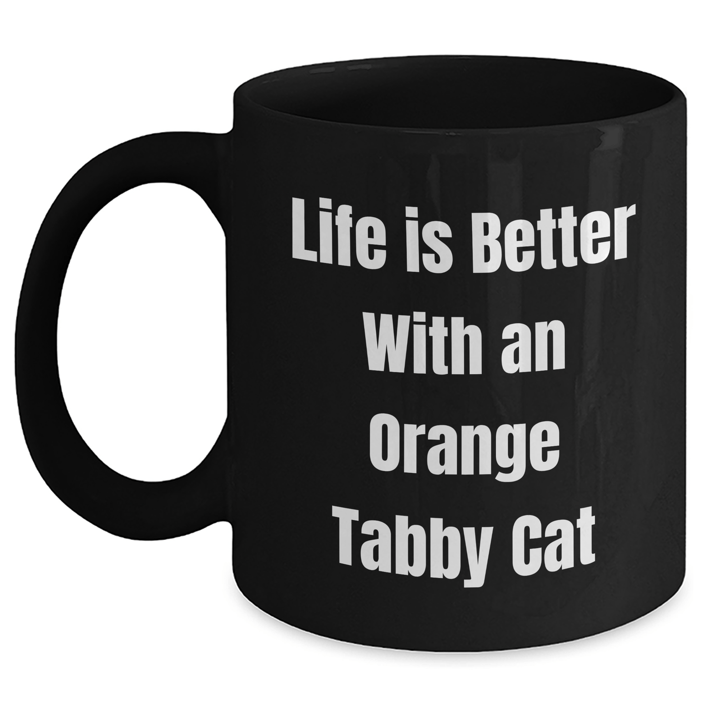 Funny Orange Tabby Cat Gifts from Men for Orange Tabby Cat Lovers - Life Is Better With An Orange Tabby Cat Black Coffee Mug - Father's Day Unique Gifts for Dad - Victory Thru Vision