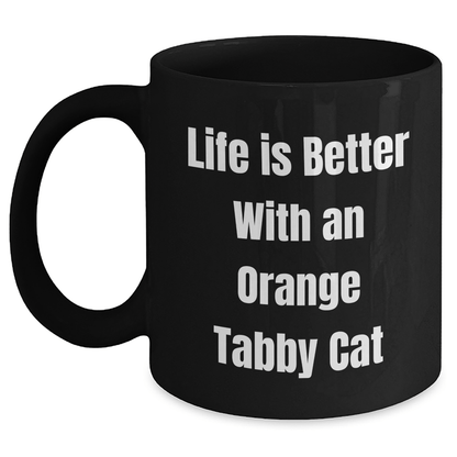 Funny Orange Tabby Cat Gifts from Men for Orange Tabby Cat Lovers - Life Is Better With An Orange Tabby Cat Black Coffee Mug - Father's Day Unique Gifts for Dad - Victory Thru Vision