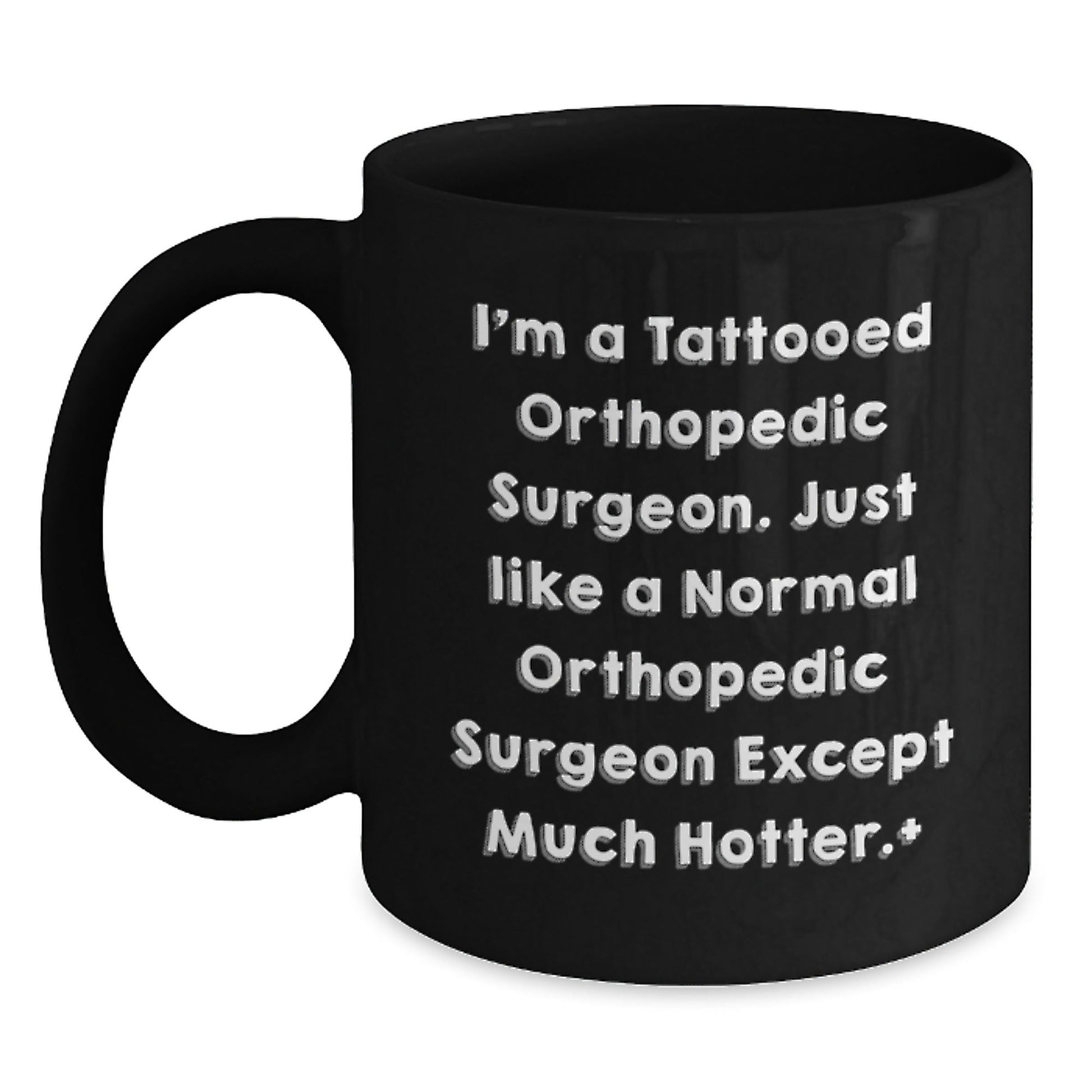 Funny Orthopedic Surgeon Gifts Black Coffee Mug, 'I'm A Tattooed Orthopedic Surgeon' Graduation Unique Gifts from Friends for Orthopedic Surgeon - Victory Thru Vision