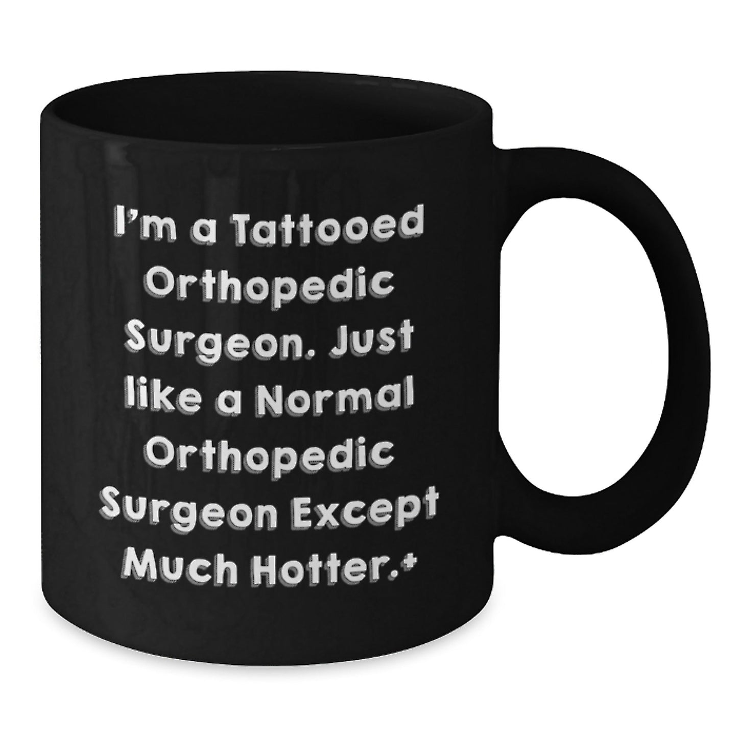 Funny Orthopedic Surgeon Gifts Black Coffee Mug, 'I'm A Tattooed Orthopedic Surgeon' Graduation Unique Gifts from Friends for Orthopedic Surgeon - Victory Thru Vision