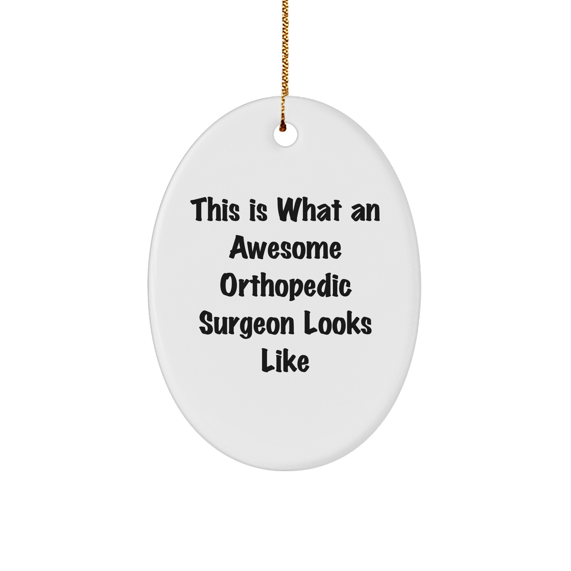 Funny Orthopedic Surgeon Gifts from Friends and Family for Christmas, Oval Ornament Quote 'This Is What An Awesome Orthopedic Surgeon Looks Like', Unique Orthopedic Surgeon Present - Victory Thru Vision 