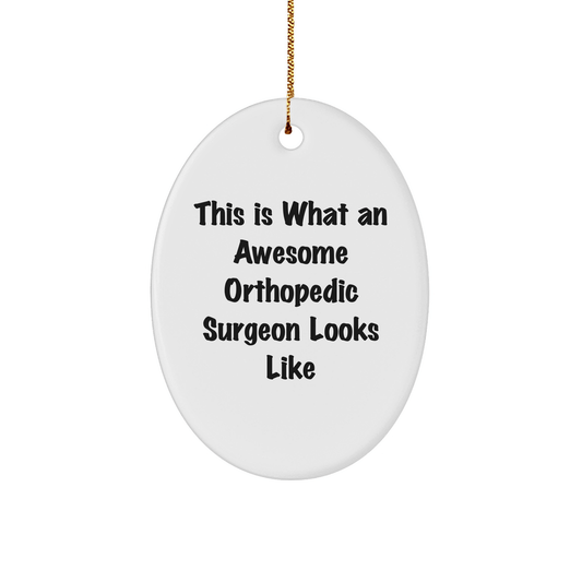 Funny Orthopedic Surgeon Gifts from Friends and Family for Christmas, Oval Ornament Quote 'This Is What An Awesome Orthopedic Surgeon Looks Like', Unique Orthopedic Surgeon Present - Victory Thru Vision 