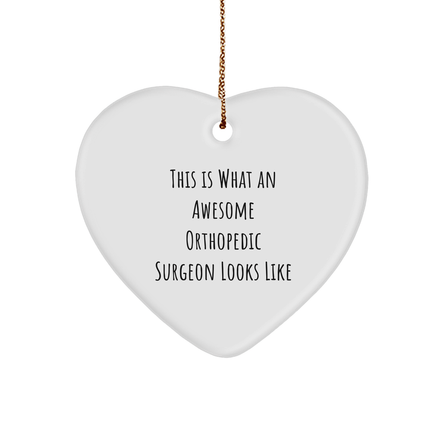 Funny Orthopedic Surgeon Gifts from Men, Unique Heart Ornament for Christmas, 'This Is What An Awesome Orthopedic Surgeon Looks Like' - Victory Thru Vision 