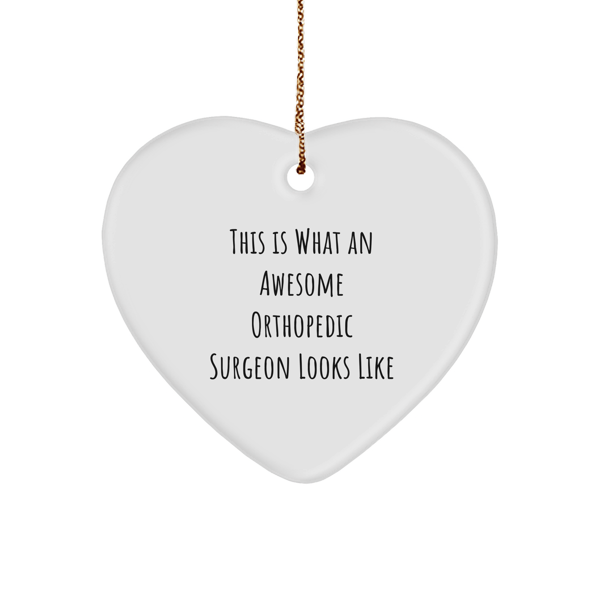 Funny Orthopedic Surgeon Gifts from Men, Unique Heart Ornament for Christmas, 'This Is What An Awesome Orthopedic Surgeon Looks Like' - Victory Thru Vision 