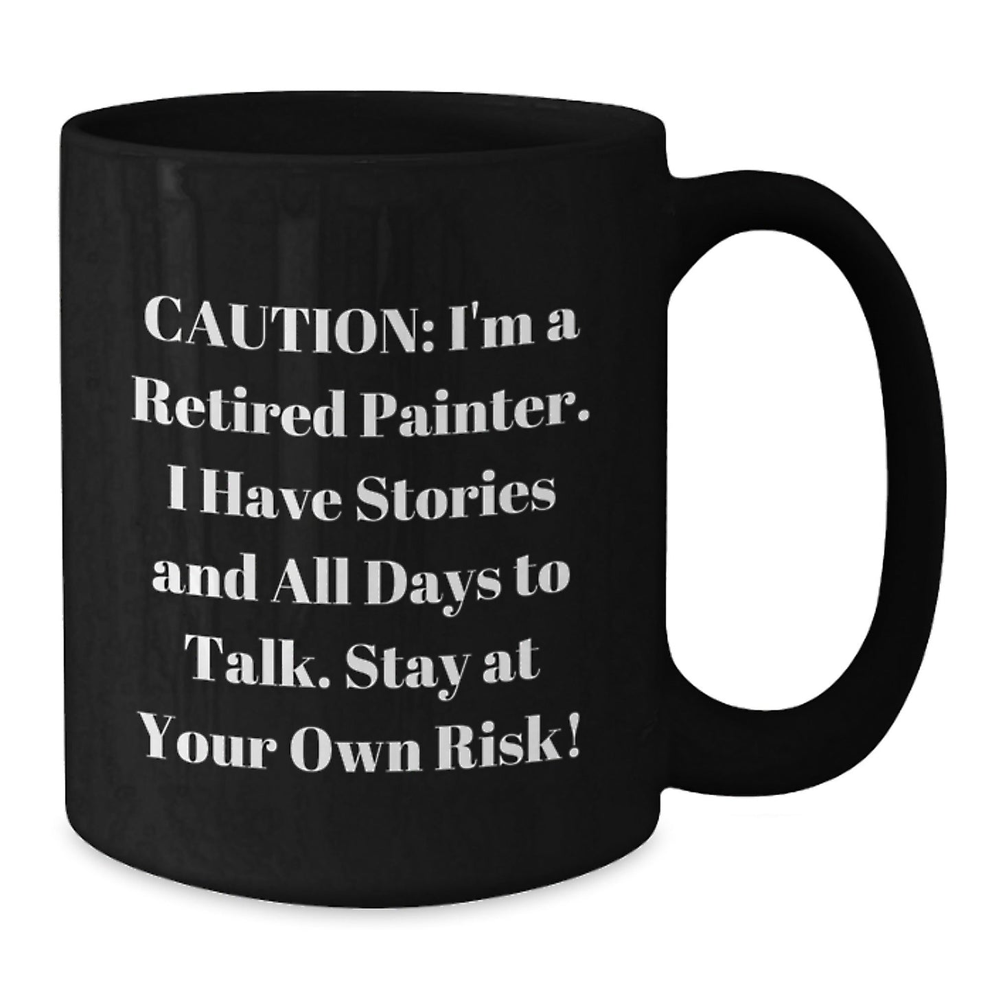 Funny Painter Gifts: 'Caution: I'm A Retired Painter...' Black Coffee Mug for Painter Enthusiasts, Graduation Unique Gifts from Friends, Family, Coworkers, or Men - Victory Thru Vision